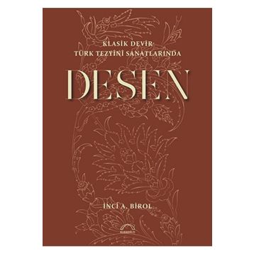 Klasik Devir Türk Tezyini Sanatlarında Desen - İnci A. Birol