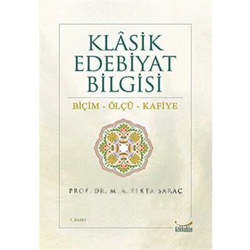 Klasik Edebiyat Bilgisi Biçim - Ölçü - Kafiye - M. Yekta Saraç
