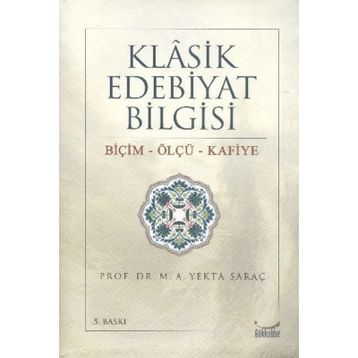 Klasik Edebiyat Bilgisi Biçim - Ölçü - Kafiye - M. Yekta Saraç