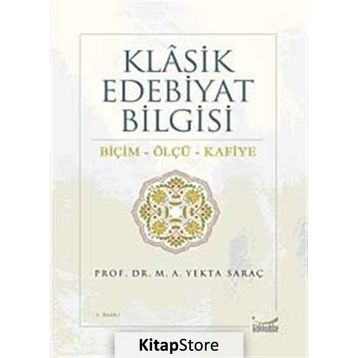 Klasik Edebiyat Bilgisi Biçim - Ölçü - Kafiye - M. Yekta Saraç
