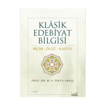 Klasik Edebiyat Bilgisi Biçim - Ölçü - Kafiye - M. Yekta Saraç