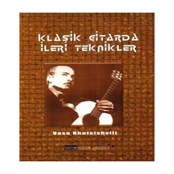 KLASIK GITARDA İLERİ TEKNIKLER - VASO KHUTSISVILI