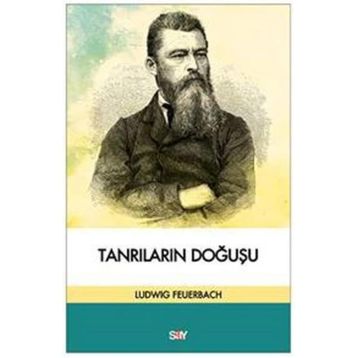 KLASIK, İBRANİ, HIRİSTİYAN ANTİKÇAĞ KAYNAKLARINA GÖRE TANRILARIN DOĞUŞU - LUDWIG FEUERBACH