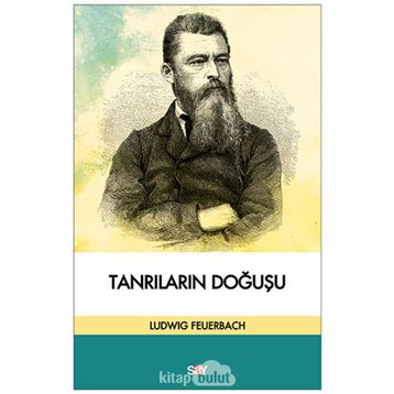 KLASIK, İBRANİ, HIRİSTİYAN ANTİKÇAĞ KAYNAKLARINA GÖRE TANRILARIN DOĞUŞU - LUDWIG FEUERBACH