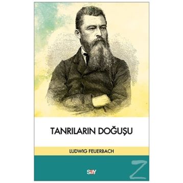 KLASIK, İBRANİ, HIRİSTİYAN ANTİKÇAĞ KAYNAKLARINA GÖRE TANRILARIN DOĞUŞU - LUDWIG FEUERBACH