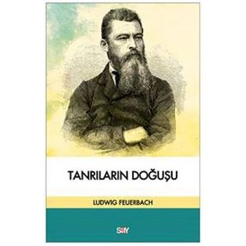 KLASIK, İBRANİ, HIRİSTİYAN ANTİKÇAĞ KAYNAKLARINA GÖRE TANRILARIN DOĞUŞU - LUDWIG FEUERBACH