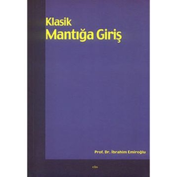 KLASIK MANTIĞA GİRİŞ - İBRAHİM EMİROĞLU