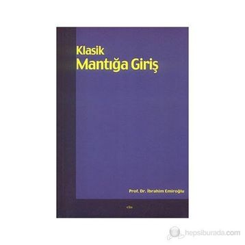 KLASIK MANTIĞA GİRİŞ - İBRAHİM EMİROĞLU