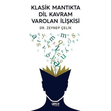 Klasik Mantıkta Dil Kavram Varolan İlişkisi - Zeynep Çelik