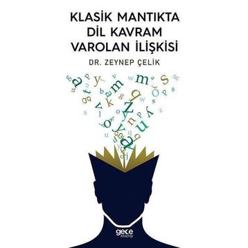 Klasik Mantıkta Dil Kavram Varolan İlişkisi - Zeynep Çelik