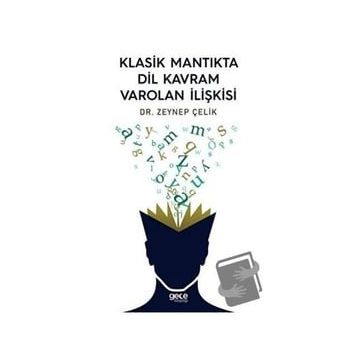 Klasik Mantıkta Dil Kavram Varolan İlişkisi - Zeynep Çelik