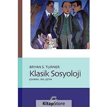 Klasik Sosyoloji / Bryan S. Turner