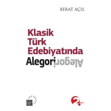 KLASIK TÜRK EDEBIYATINDA ALEGORI - BERAT AÇIL