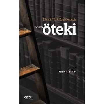 Klasik Türk Edebiyatında Öteki - Adnan Oktay