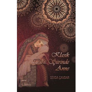 Klasik Türk Şiirinde Anne - Kolektif
