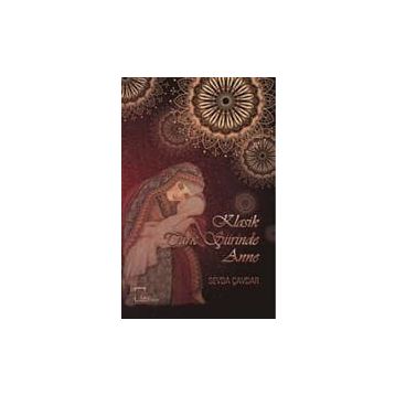 Klasik Türk Şiirinde Anne - Kolektif