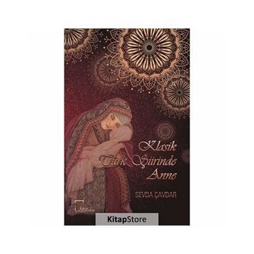 Klasik Türk Şiirinde Anne - Kolektif