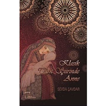 Klasik Türk Şiirinde Anne - Kolektif