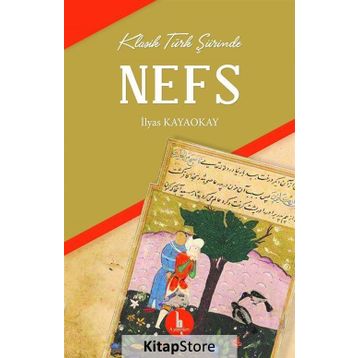 Klasik Türk Şiirinde Nefs - İlyas Kayaokay