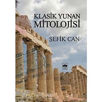 KLASIK YUNAN MITOLOJISI - ŞEFİK CAN
