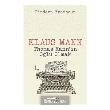 Klaus Mann Thomas Mann'ın Oğlu Olmak - Rindert Kromhout