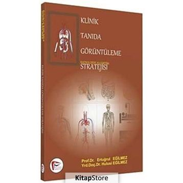 Klinik Tanıda Görüntüleme Stratejisi - Ertuğrul Eğilmez Hulusi Eğilmez Ali Çelik