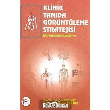 Klinik Tanıda Görüntüleme Stratejisi - Ertuğrul Eğilmez Hulusi Eğilmez Ali Çelik