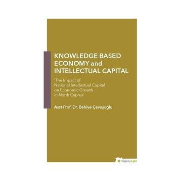 Knowledge Based Economy and Intellectual Capital - Behiye Çavışoğlu