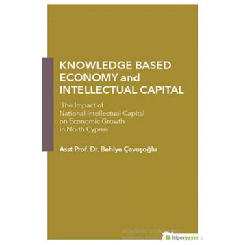 Knowledge Based Economy and Intellectual Capital - Behiye Çavışoğlu