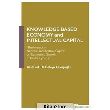 Knowledge Based Economy and Intellectual Capital - Behiye Çavışoğlu