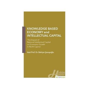 Knowledge Based Economy and Intellectual Capital - Behiye Çavışoğlu