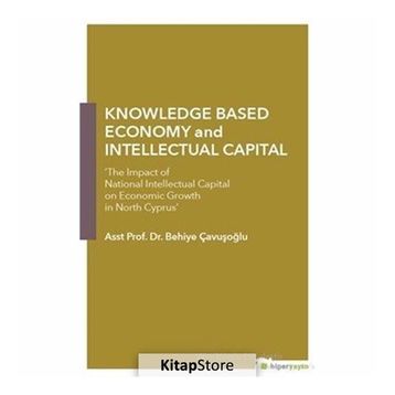 Knowledge Based Economy and Intellectual Capital - Behiye Çavışoğlu