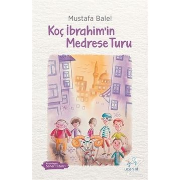 Koç İbrahimin Medrese Turu - Mustafa Balel