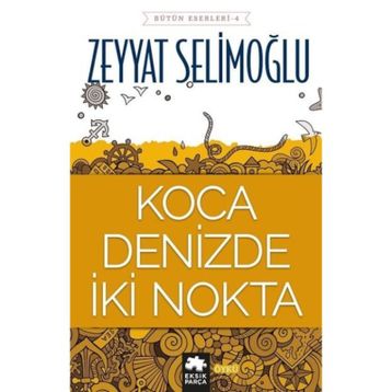 KOCA DENIZDE İKİ NOKTA - ZEYYAT SELİMOĞLU