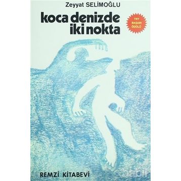 KOCA DENIZDE İKİ NOKTA - ZEYYAT SELİMOĞLU