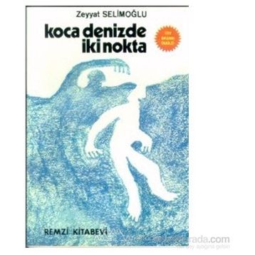 KOCA DENIZDE İKİ NOKTA - ZEYYAT SELİMOĞLU