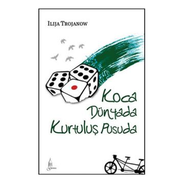 KOCA DÜNYADA KURTULUŞ PUSUDA - ILIJA TROJANOW