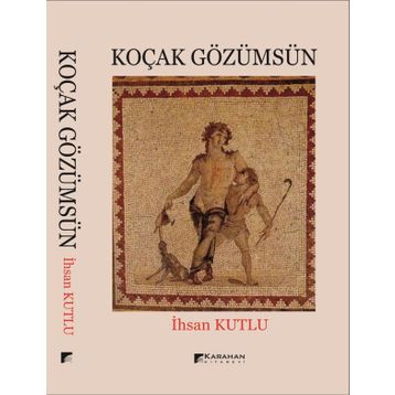 KOÇAK GÖZÜMSÜN - İHSAN KUTLU
