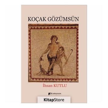 KOÇAK GÖZÜMSÜN - İHSAN KUTLU