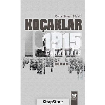 KOÇAKLAR 1915 - ÇANAKKALE - OYHAN HASAN BILDIRKİ