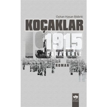 KOÇAKLAR 1915 - ÇANAKKALE - OYHAN HASAN BILDIRKİ