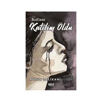 Kocam Katilim Oldu - Aysun Delikanlıoğlu