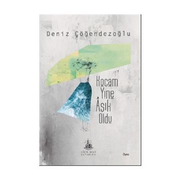 Kocam Yine Aşık Oldu - Deniz Çöğendezoğlu
