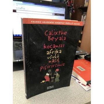 Kocanızı Afrika Usulü Nasıl Pişirirsiniz - Calixthe Beyala