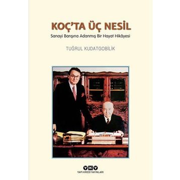Koç’ta Üç Nesil - Tuğrul Kudatgobilik