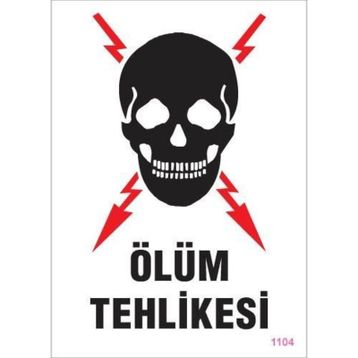 KOD:1104 Ölüm Tehlikesi 25x35 Uyarı Levhası