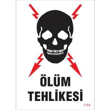 KOD:1104 Ölüm Tehlikesi 25x35 Uyarı Levhası