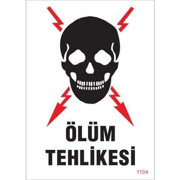 KOD:1104 Ölüm Tehlikesi 25x35 Uyarı Levhası