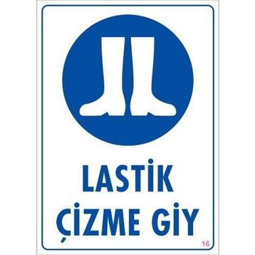 KOD:16 Lastik Çizme Giyiniz 25x35 Uyarı Levhası