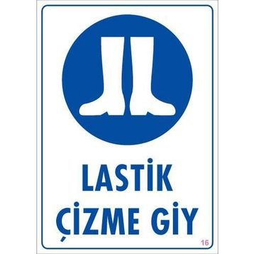 KOD:16 Lastik Çizme Giyiniz 25x35 Uyarı Levhası